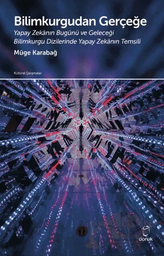 Bilimkurgudan Gerçeğe - Yapay Zekanın Bugünü ve Geleceği – Müge Karabağ – Doruk Yayınları kitap kapağı