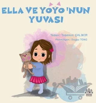 Ella ve Yoyo’nun Yuvası – Yasemin Çalıkır – Eriken Yayınları kitap kapağı