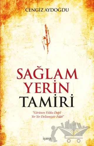 Sağlam Yerin Tamiri – Cengiz Aydoğdu – İşaret Yayınları kitap kapağı