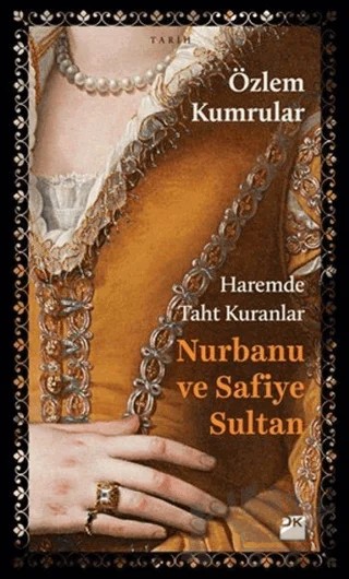 Haremde Taht Kuranlar: Nurbanu ve Safiye Sultan – Özlem Kumrular – Doğan Kitap kitap kapağı