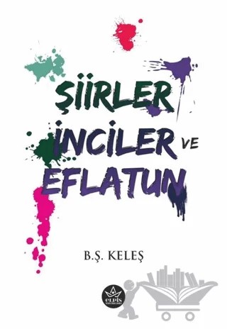 Şiirler, İnciler ve Eflatun – B. Ş. Keleş – Elpis Yayınları kitap kapağı