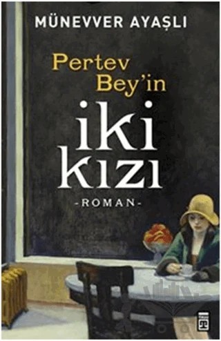 Pertev Bey'in İki Kızı – Münevver Ayaşlı – Timaş Yayınları kitap kapağı