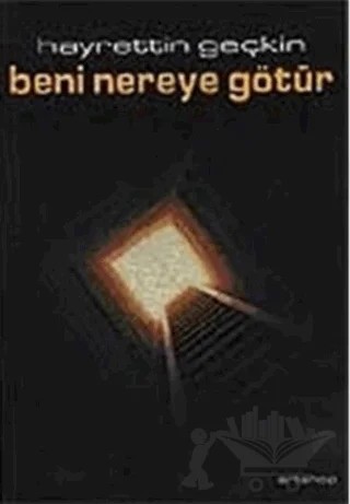 Beni Nereye Götür – Hayrettin Geçkin – Artshop Yayıncılık kitap kapağı