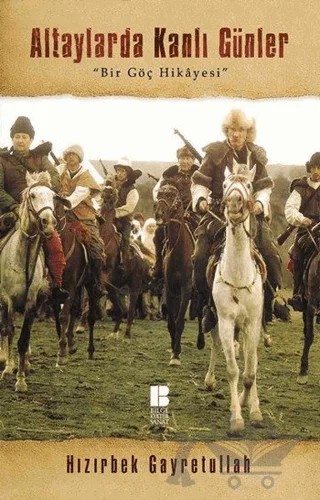 Altaylarda Kanlı Günler – Hızırbek Gayretulah – Bilge Kültür Sanat kitap kapağı