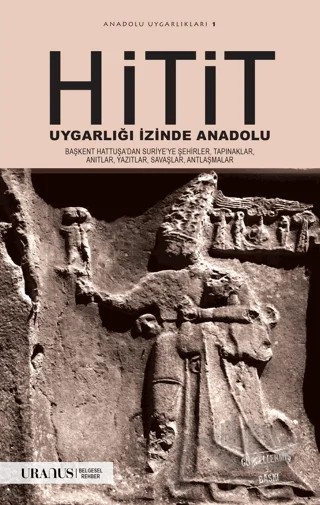 Hitit Uygarlığı İzinde Anadolu – Kolektif – Uranus kitap kapağı