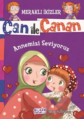 Can ile Canan - Annemizi Seviyoruz – Nefise Atçakarlar – Timaş Gülce Çocuk kitap kapağı