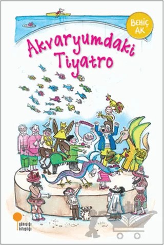 Akvaryumdaki Tiyatro – Behiç Ak – Günışığı Kitaplığı kitap kapağı