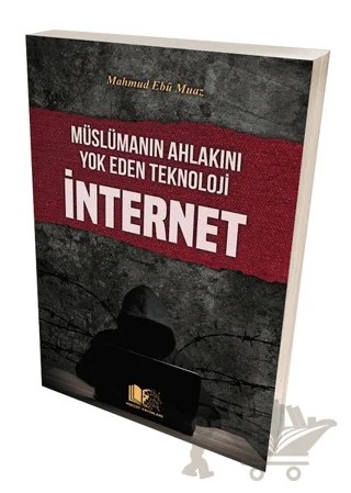 Müslümanın Ahlakını Yok Eden Teknoloji İnternet – Mahmud Ebu Muaz – Hüccet Yayınları kitap kapağı