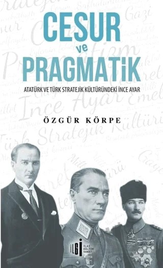 Cesur ve Pragmatik – Özgür Körpe – İlgi Kültür Sanat Yayınları kitap kapağı