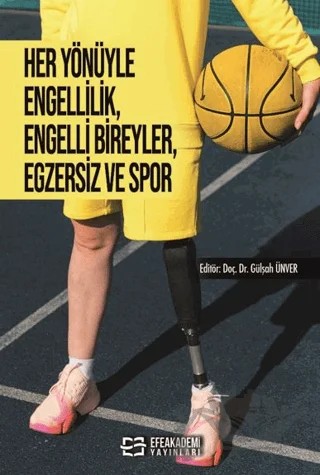 Her Yönüyle Engellilik, Engelli Bireyler, Egzersiz ve Spor – Kolektif – Efe Akademi Yayınları kitap kapağı