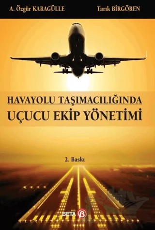 Uçucu Ekip Yönetimi – Özgür Karagülle, Tarık Birgören – Beta Yayınevi kitap kapağı