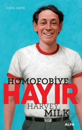 Homofobiye Hayır - Harvey Milk – Safia Amor – Alfa Yayınları kitap kapağı