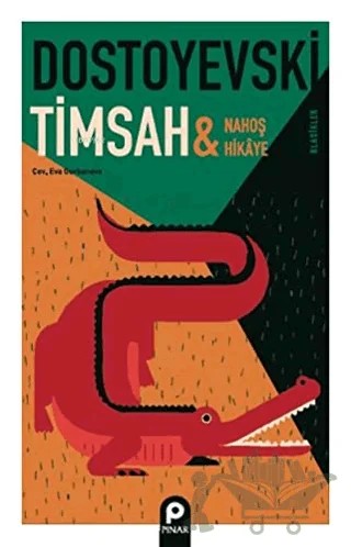 Timsah ve Nahoş Hikaye – Fyodor Mihayloviç Dostoyevski – Pınar Yayınları kitap kapağı
