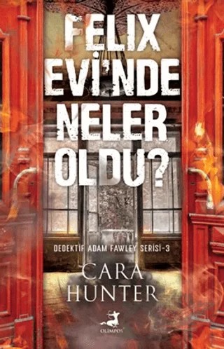 Felix Evi'nde Neler Oldu? – Cara Hunter – Olimpos Yayınları kitap kapağı