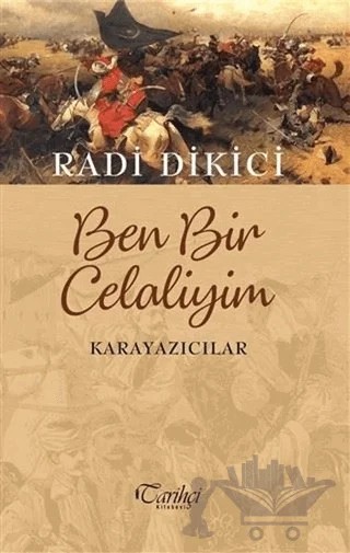 Ben Bir Celaliyim - Karayazıcılar – Radi Dikici – Tarihçi Kitabevi kitap kapağı