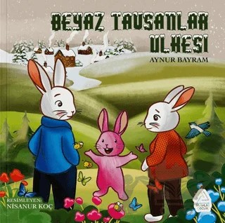 Beyaz Tavşanlar Ülkesi – Aynur Bayram – Mahlas Çocuk Yayınları kitap kapağı