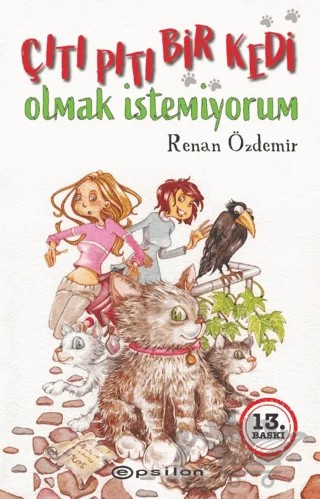 Çıtı Pıtı Bir Kedi Olmak İstemiyorum – Renan Özdemir – Epsilon Yayınevi kitap kapağı