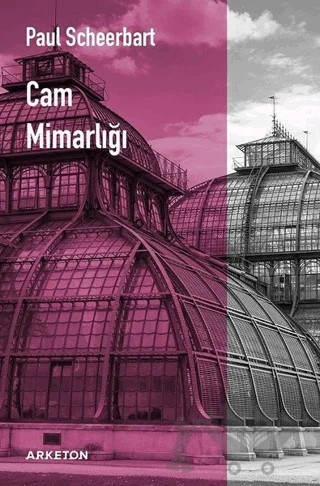 Cam Mimarlığı – Paul Scheerbart – Arketon Yayıncılık kitap kapağı