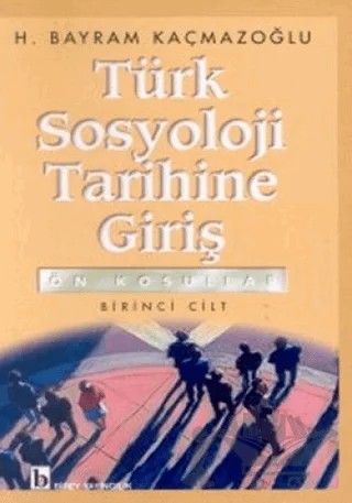 Türk Sosyoloji Tarihine Giriş 1 – H. Bayram Kaçmazoğlu – Birey Yayıncılık kitap kapağı