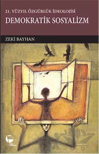 21.Yüzyılda Özgürlük İdeolojisi Demokratik Sosyalizm – Zeki Bayhan – Belge Yayınları kitap kapağı