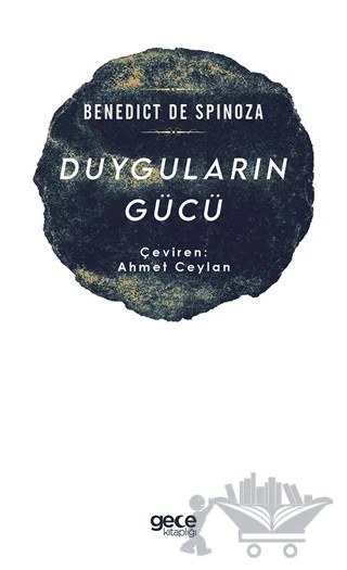 Duyguların Gücü – Benedict De Spinoza – Gece Kitaplığı kitap kapağı