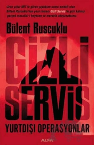 Gizli Servis Yurtdışı Operasyonlar – Bülent Ruscuklu – Alfa Yayınları kitap kapağı