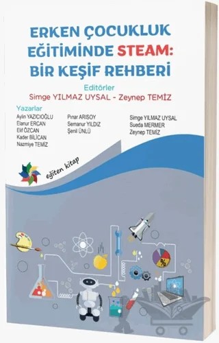 Erken Çocukluk Eğitiminde Steam: Bir Keşif Rehberi – Simge Yılmaz Uysal, Zeynep Temiz – Eğiten Kitap kitap kapağı