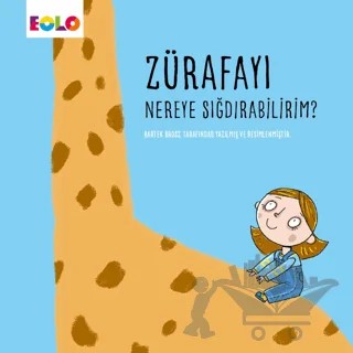 Zürafayı Nereye Sığdırabilirim? – Bartek Brosz – Eolo Yayıncılık kitap kapağı