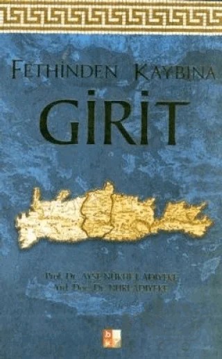 Fethinden Kaybına Girit – Ayşe Nükhet Adıyeke – Babıali Kültür Yayıncılığı kitap kapağı
