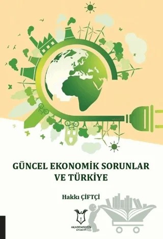Güncel Ekonomik Sorunlar ve Türkiye – Hakkı Çiftçi – Akademisyen Kitabevi kitap kapağı