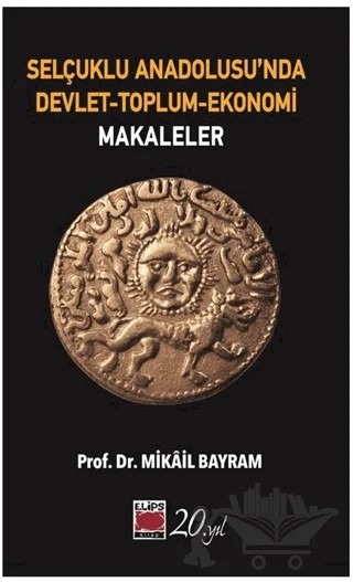 Selçuklu Anadolusu'nda Devlet-Toplum-Ekonomi – Mikail Bayram – Elips Kitap kitap kapağı