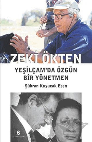 Zeki Ökten : Yeşilçam’da Özgün Bir Yönetmen – Şükran Kuyucak Esen – Agora Kitaplığı kitap kapağı