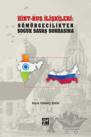Hint-Rus İlişkileri: Sömürgecilikten Soğuk Savaş Sonrasına – Büşra Yengeç Ersin – Gazi Kitabevi kitap kapağı