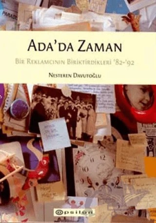 Ada’da Zaman Bir Reklamcının Biriktirdikleri ’82-’92 – Nesteren Davutoğlu – Epsilon Yayınevi kitap kapağı