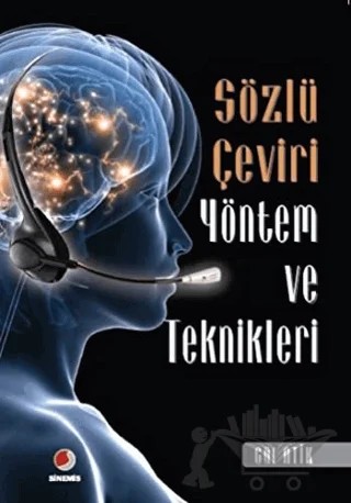 Sözlü Çeviri Yöntem ve Teknikleri – Gül Atik – Sinemis Yayınları kitap kapağı