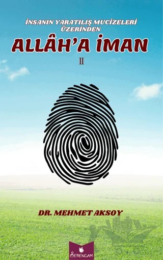 İnsasanın Yaratılış Mucizeleri Üzerinden Allah’a İman – Mehmet Aksoy – Serencam Yayınevi kitap kapağı