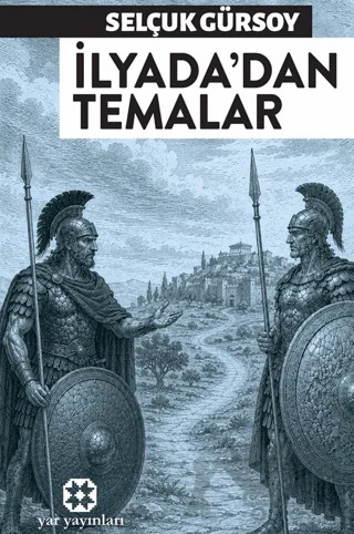 İlyada'dan Temalar – Selçuk Gürsoy – Yar Yayınları kitap kapağı