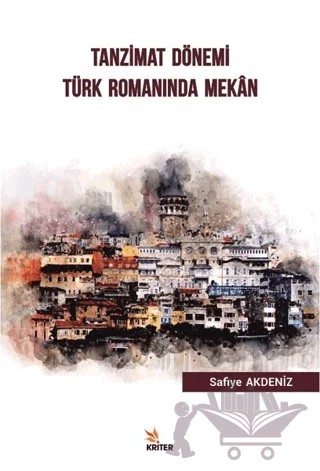Tanzimat Dönemi Türk Romanında Mekan – Safiye Akdeniz – Kriter Yayınları kitap kapağı