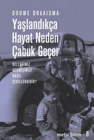 Yaşlandıkça Hayat Neden Çabuk Geçer – Dauwe Draaisma – Metis Yayınları kitap kapağı