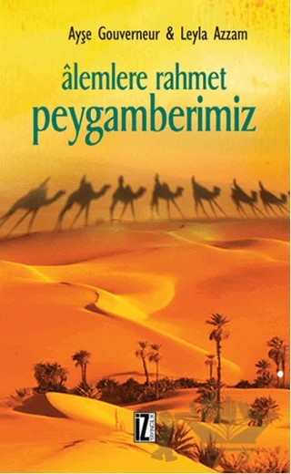 Alemlere Rahmet Peygamberimiz – Ayşe Gouverneur, Leyla Azzam – İz Yayıncılık kitap kapağı