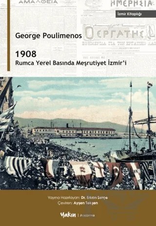 1908 – Rumca Yerel Basında Meşrutiyet İzmir’i – George Poulimenos – Yakın Kitabevi kitap kapağı