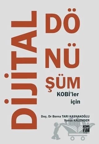 KOBİ'ler İçin Dijital Dönüşüm – Berna Tarı Kasnakoğlu, Yunus Kalender – Gazi Kitabevi kitap kapağı