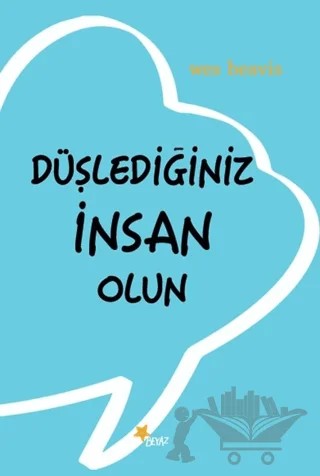 Düşlediğiniz İnsan Olun – Wes Beavis – Beyaz Yayınları kitap kapağı