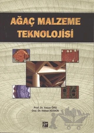 Ağaç Malzeme Teknolojisi – Hakan Keskin, Yalçın Örs – Gazi Kitabevi kitap kapağı