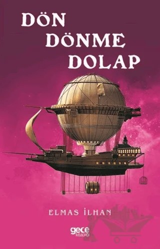 Dön Dönme Dolap – Elmas İlhan – Gece Kitaplığı kitap kapağı