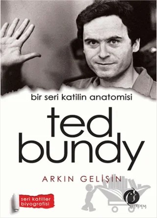 Bir Seri Katilin Anatomisi: Ted Bundy – Arkın Gelişin – Herdem Kitap kitap kapağı