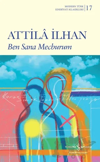 Ben Sana Mecburum – Attila İlhan – İş Bankası Kültür Yayınları kitap kapağı