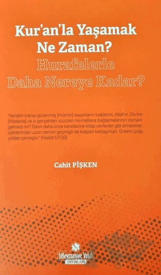 Kur'an'la Yaşamak Ne Zaman? - Hurafelerle Daha Nereye Kadar? – Cahit Pişken – Süleymaniye Vakfı Yayınları kitap kapağı