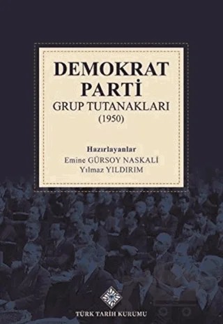 Demokrat Parti Grup Tutanakları (1950) – Emine Gürsoy Naskalı, Yılmaz Yıldırım – Türk Dil Kurumu Yayınları kitap kapağı