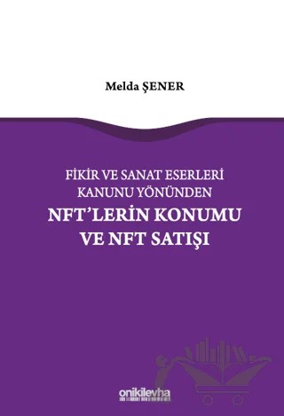 Fikir ve Sanat Eserleri Kanunu Yönünden NFT'lerin Konumu ve NFT Satışı – Melda Şener – On İki Levha Yayınları kitap kapağı